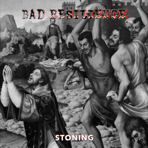 Bad Resilience : Stoning